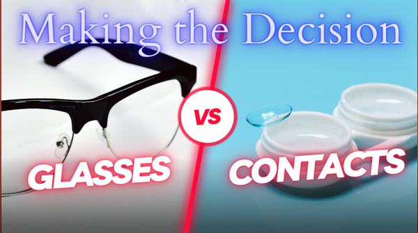 Making the Decision: Glasses vs Contacts