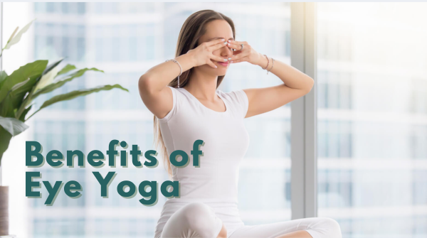 What is Eye Yoga and How Can It Improve Vision?
