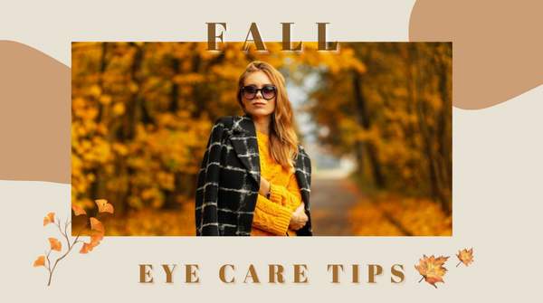3 Fall Eye Care Tips