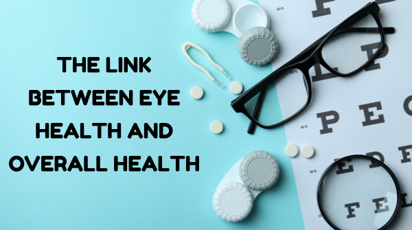 The Link Between Eye Health and Overall Health